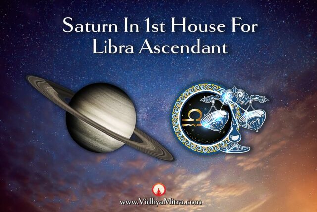 Saturn in 1st House for Libra Ascendant in Vedic Astrology