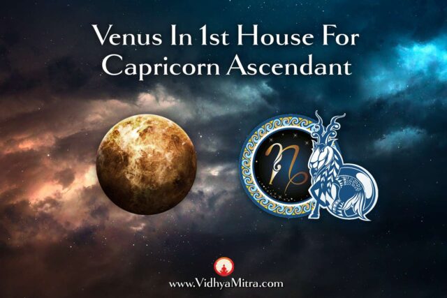 Venus in 1st House for Capricorn Ascendant in Vedic Astrology